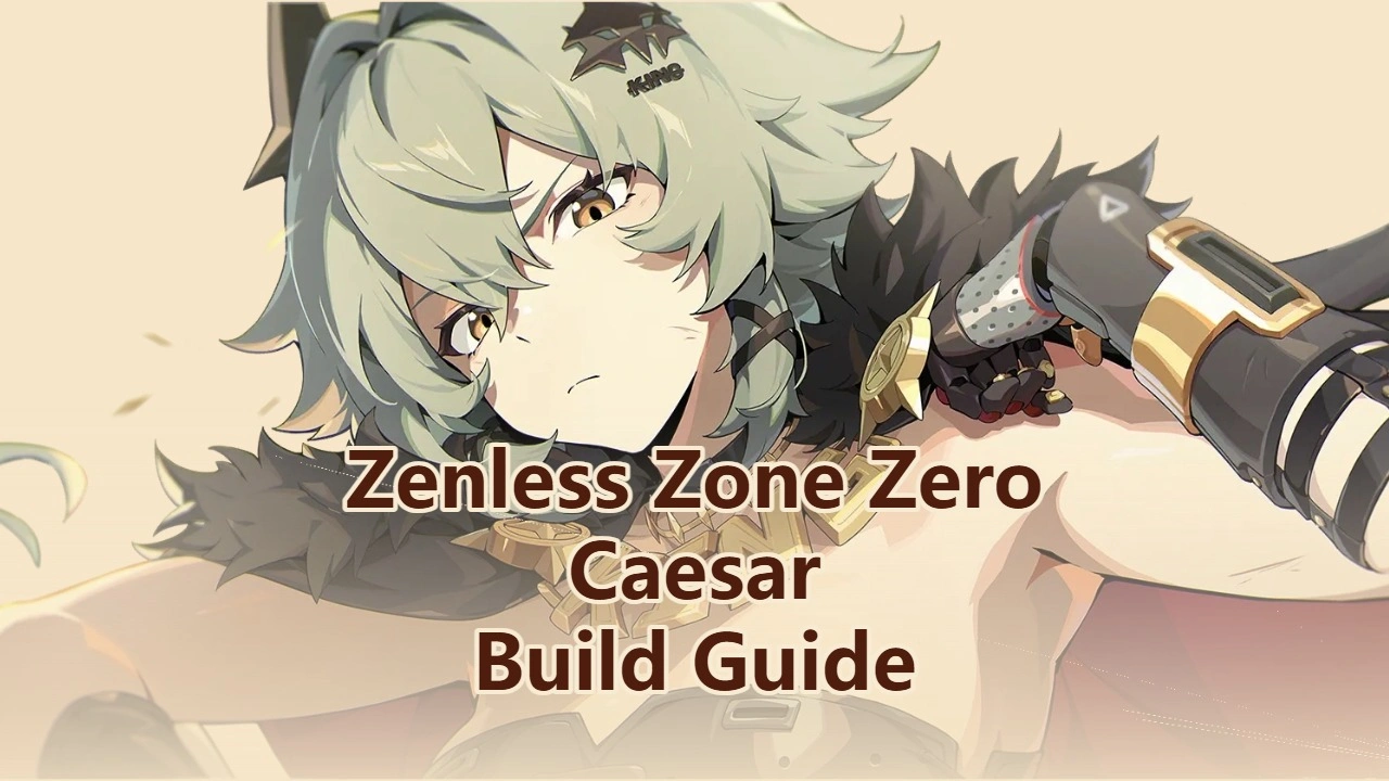 Zenless Zone Zero Caesar Build Guide: Skill Priority, W-Engines, Drive ...