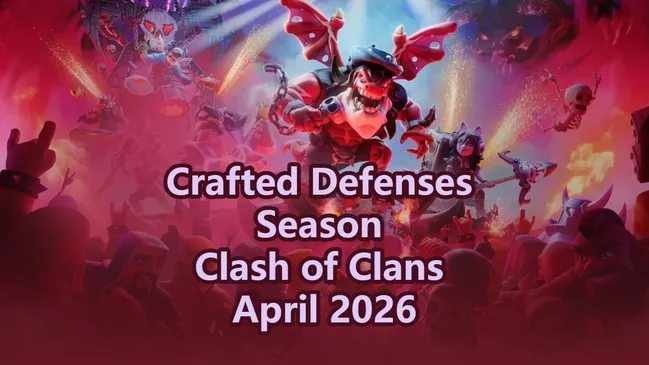 Crafted Defenses Season Is Live: What's New in Clash of Clans This April?
