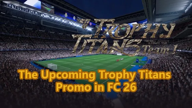 Trophy Titans in FC 26 – Everything Leaked For The New Promo