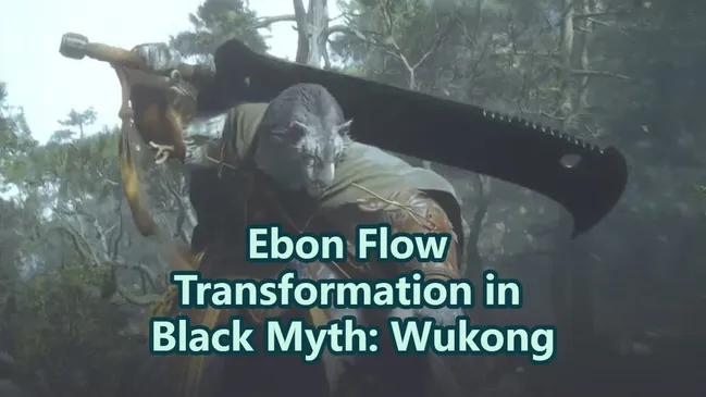 Transformasi Ebon Flow dan Cara Membuka Black Myth Wukong