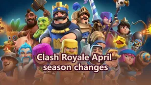 Clash Royale April season update changes and patch notes