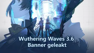 Wuthering Waves 3.6 Banner geleakt: Hsi & Lulu Debüt