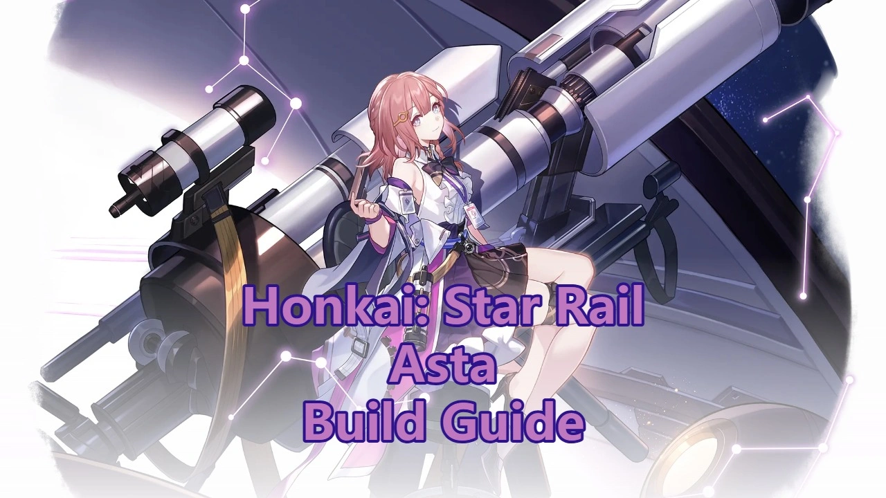 Asta Build Guide, Light Cones & Teams | Honkai: Star Rail
