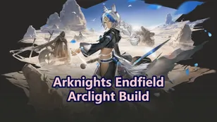 Guide de construction Arclight d'Arknights: Endfield : armes, équipements, équipes et plus encore