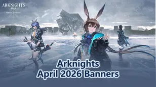 Arknights April 2026 Current and Upcoming Banners