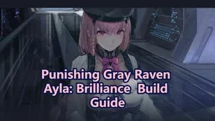 Ayla: Brilliance Build Guide - Punishing Gray Raven