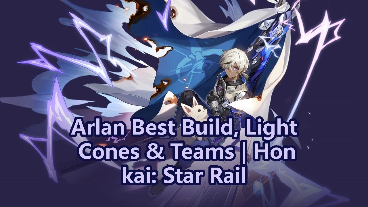 Arlan Best Build, Light Cones & Teams | Honkai: Star Rail