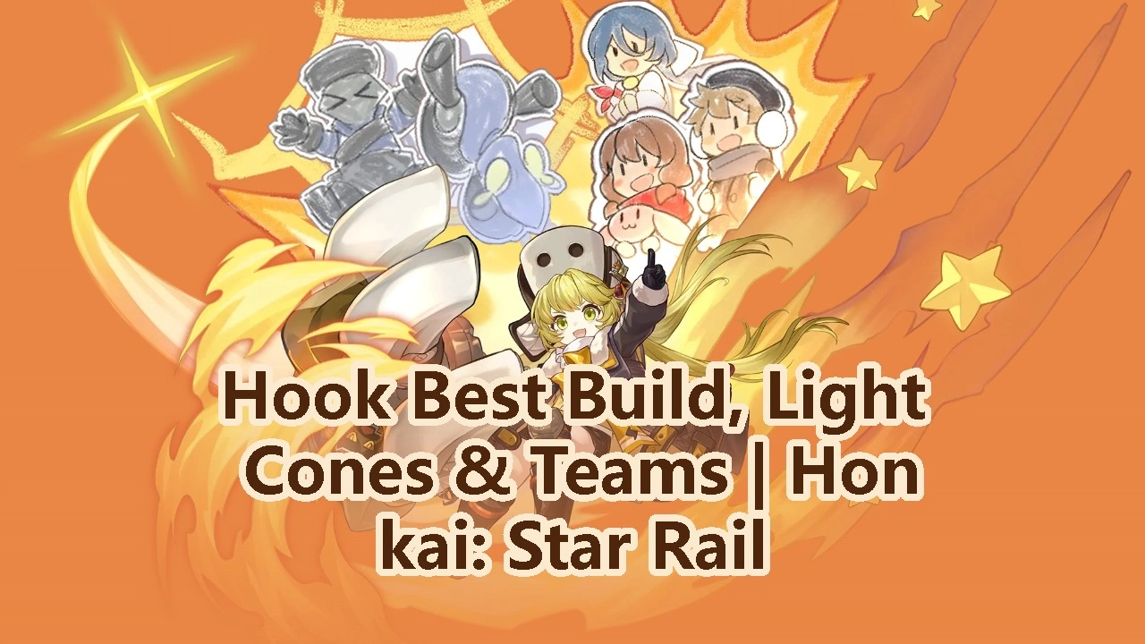 Hook Best Build, Light Cones & Teams | Honkai: Star Rail