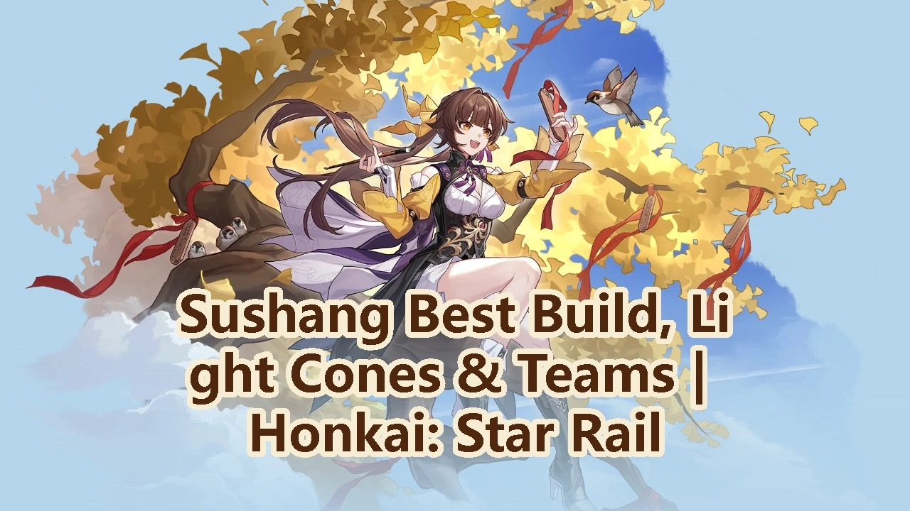 Sushang Best Build, Light Cones & Teams | Honkai: Star Rail