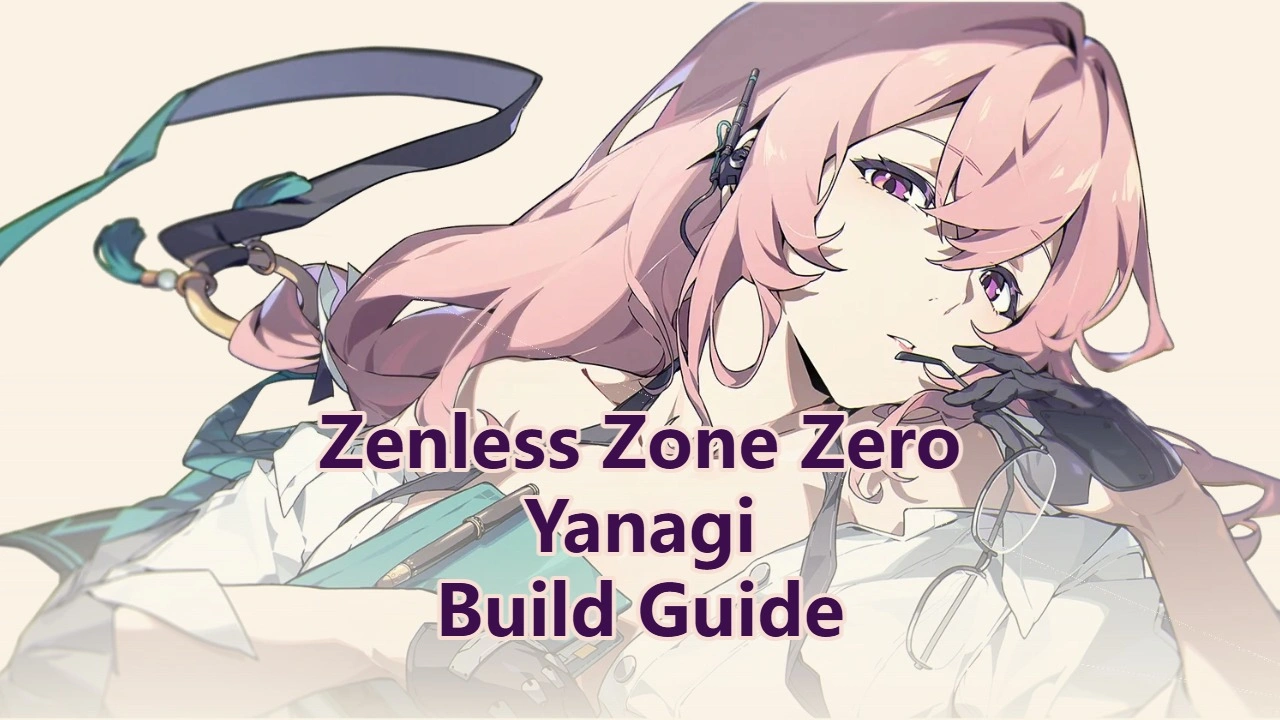 Zenless Zone Zero Yanagi Build Guide: Skill Priority, W-Engines, Drive Discs and Teams!