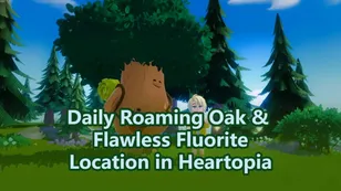Daily Roaming Oak & Flawless Fluorite Locations in Heartopia