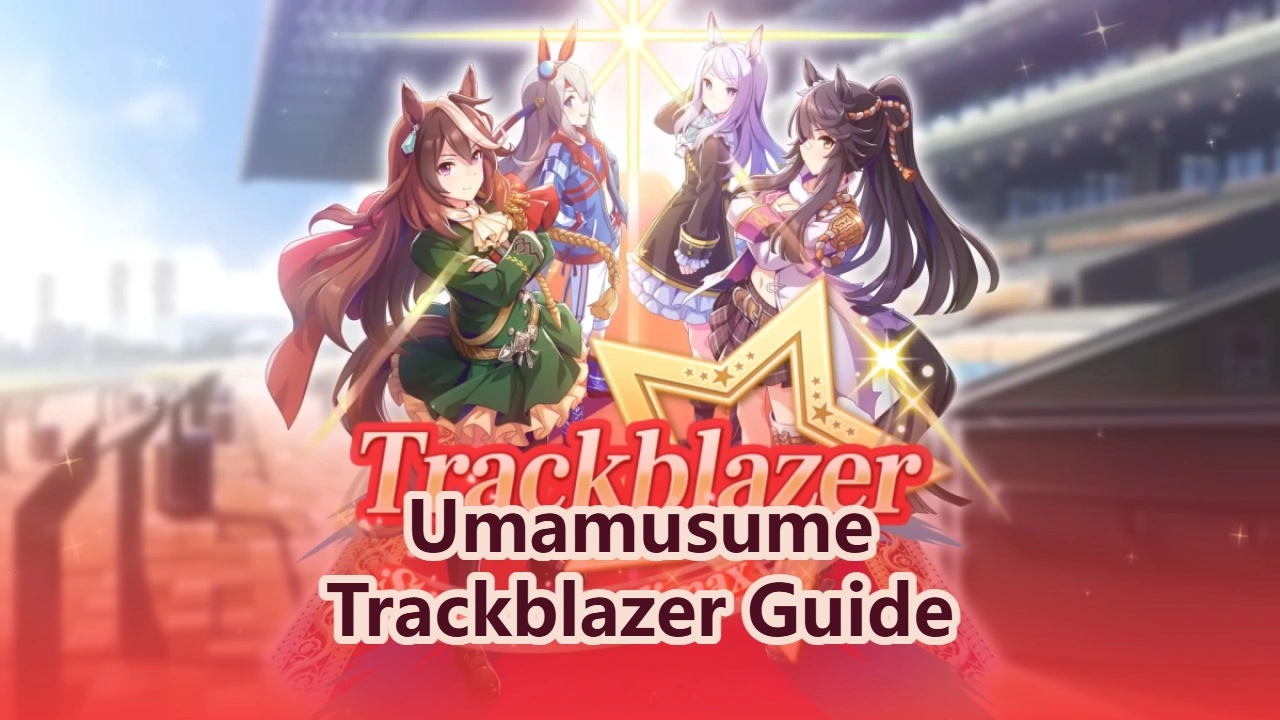 Uma Musume: Pretty Derby - Trackblazer (MANT) Guide