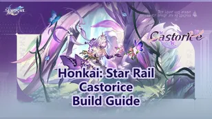 HSR Castorice Build Guide: Light Cones, Relics, Best Teams and More