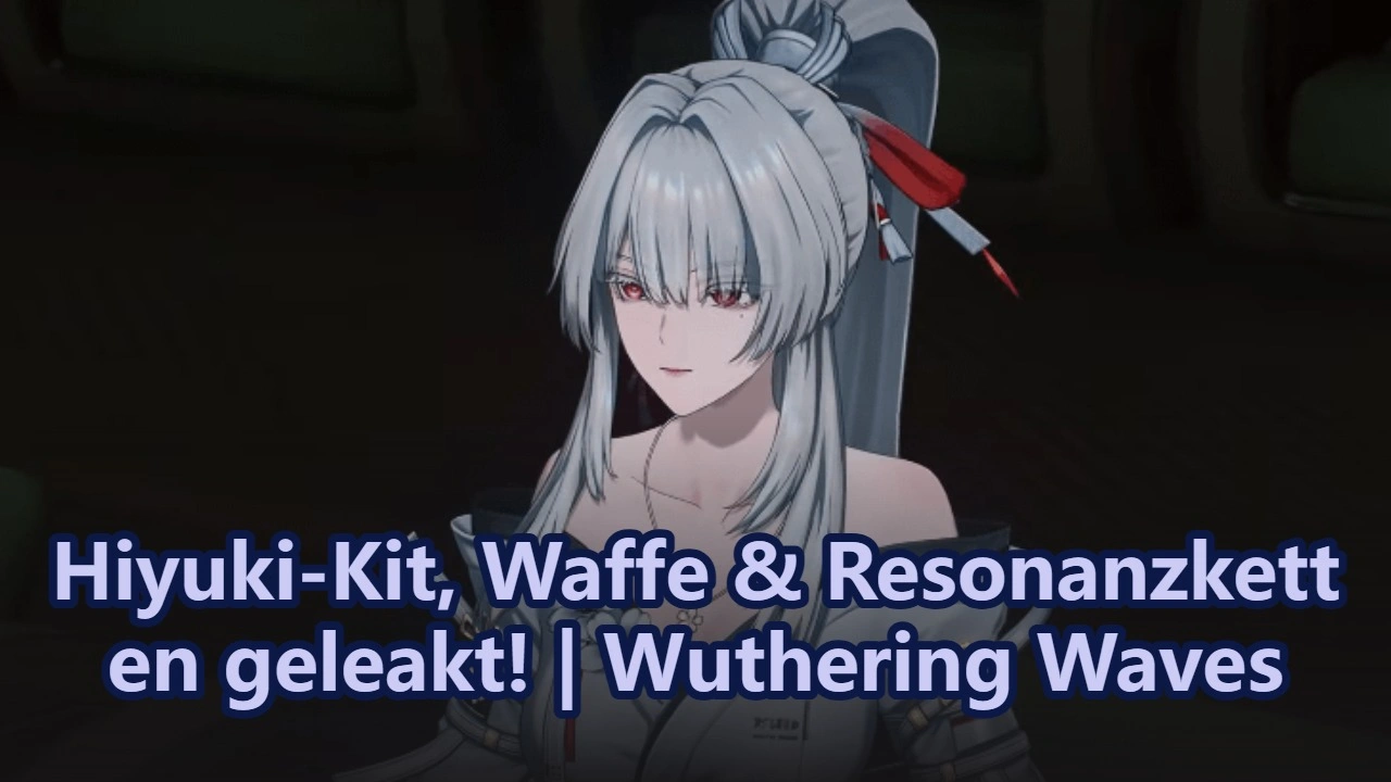 Hiyuki-Kit, Waffe & Resonanzketten geleakt! | Wuthering Waves
