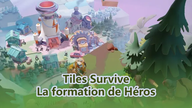 Guide de la meilleure formation de héros dans Tiles Survive (Générations 1 & 2)