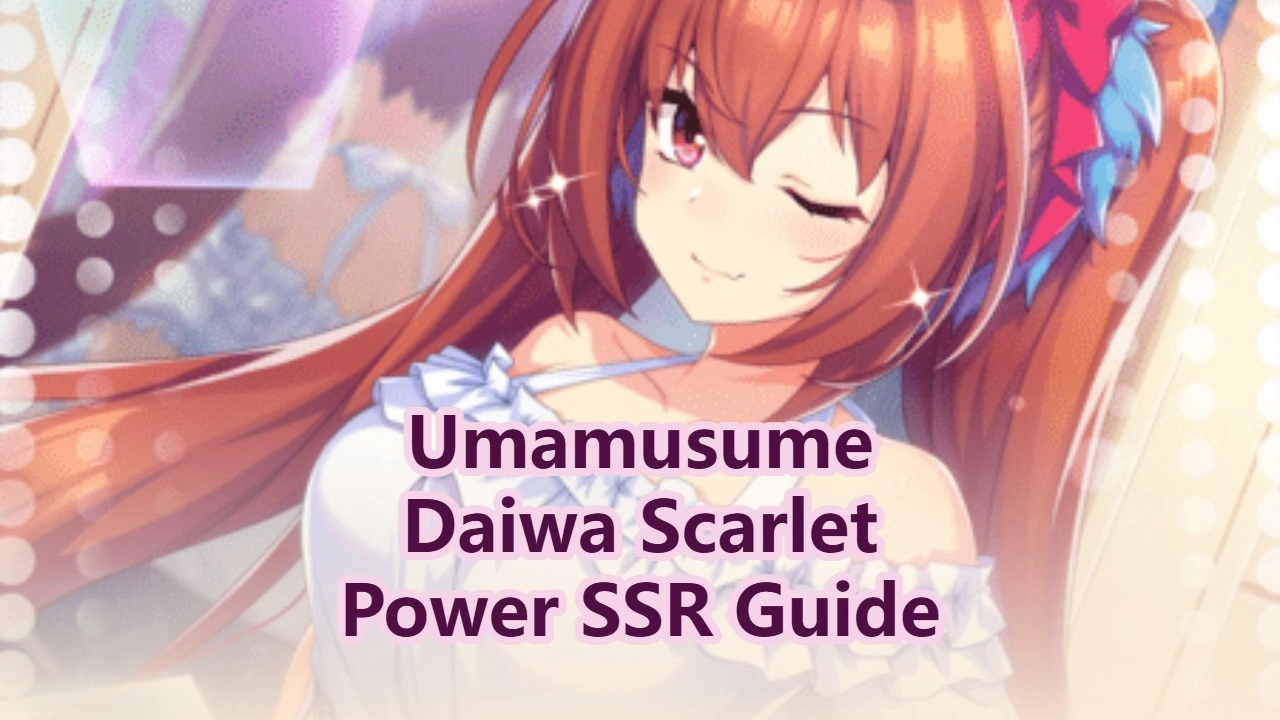 Uma Musume: Pretty Derby: Daiwa Scarlet SSR Power Guide
