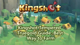 Kingshot Tempered Truegold Guide:Best Way to Farm & Spend it