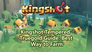 Kingshot Tempered Truegold Guide:Best Way to Farm & Spend it