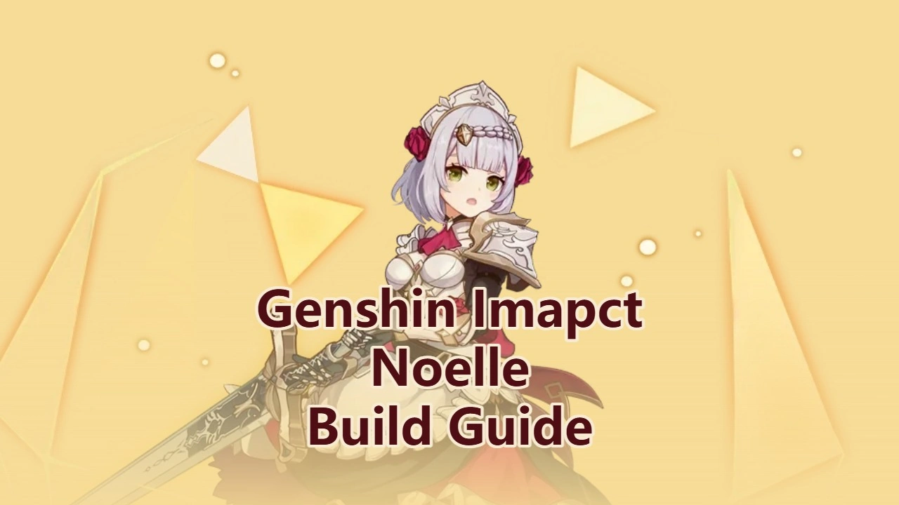 Genshin Impact Noelle Build Guide, Weapons & Team Comps!