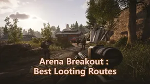 Arena Breakout : Best Looting Routes & Trading Tips
