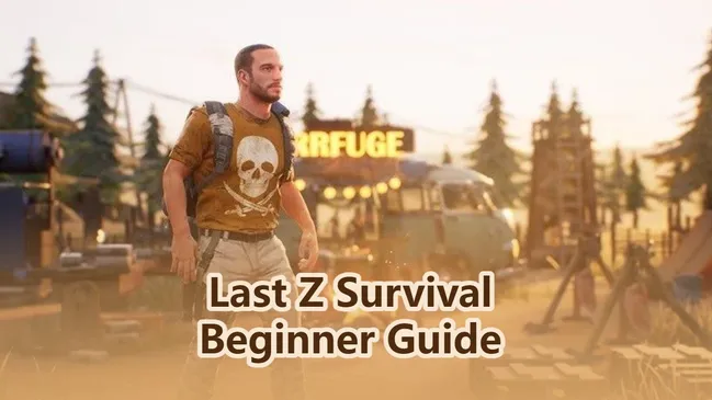 Guida per principianti di Last Z: Survival Shooter (I migliori consigli per iniziare)