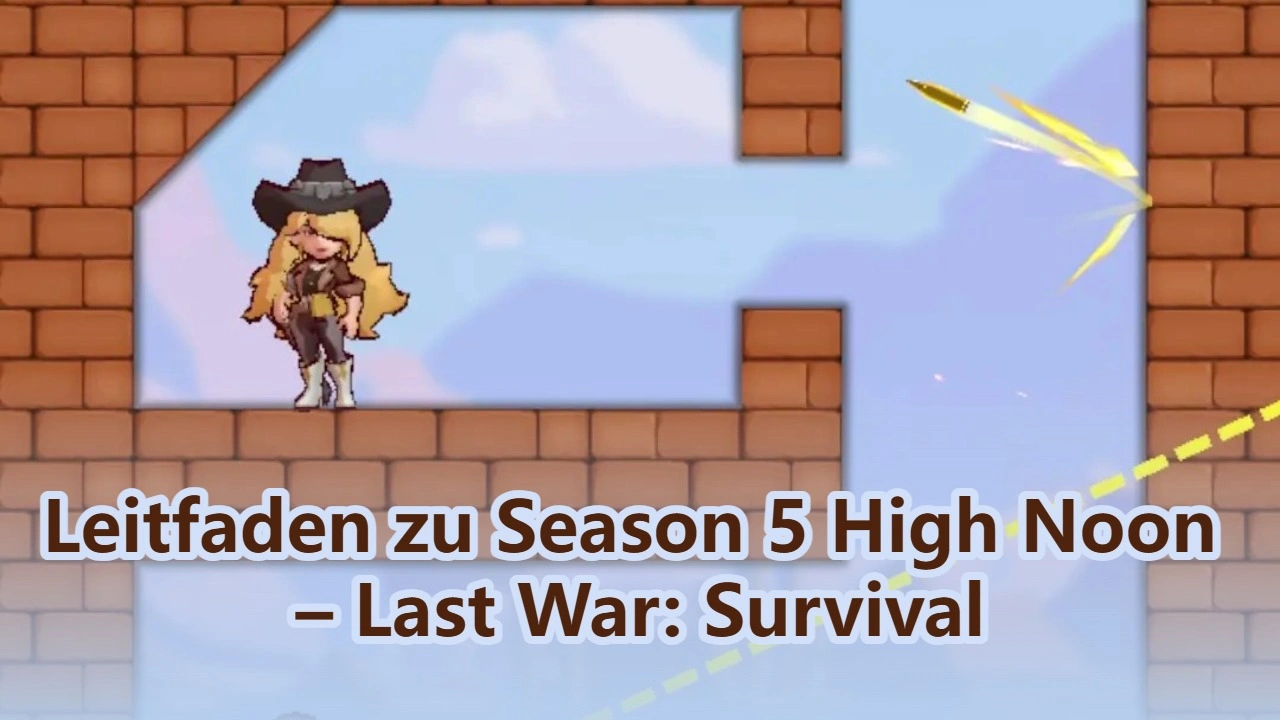 Leitfaden zu Season 5 High Noon – Last War: Survival