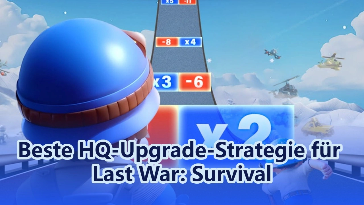 Beste HQ-Upgrade-Strategie für Last War: Survival