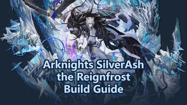 Arknights SilverAsh Reignfrost Guide: Is He Worth Pulling?