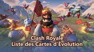 Liste des niveaux des cartes Évolution de Clash Royale et guide de stratégie