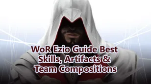 WoR Ezio Guide Best Skills, Artifacts & Team Compositions