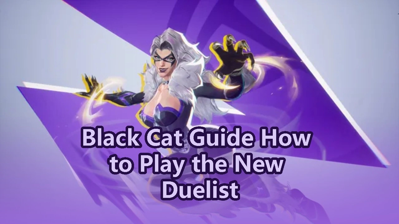 Marvel Rivals Black Cat Guide - How to Play the New Duelist Hero