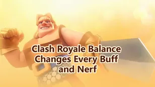 Clash Royale Balance Change Every Buff and Nerf in June 2026