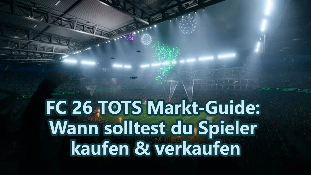 FC 26 TOTS Markt-Guide: Wann solltest du Spieler kaufen & verkaufen