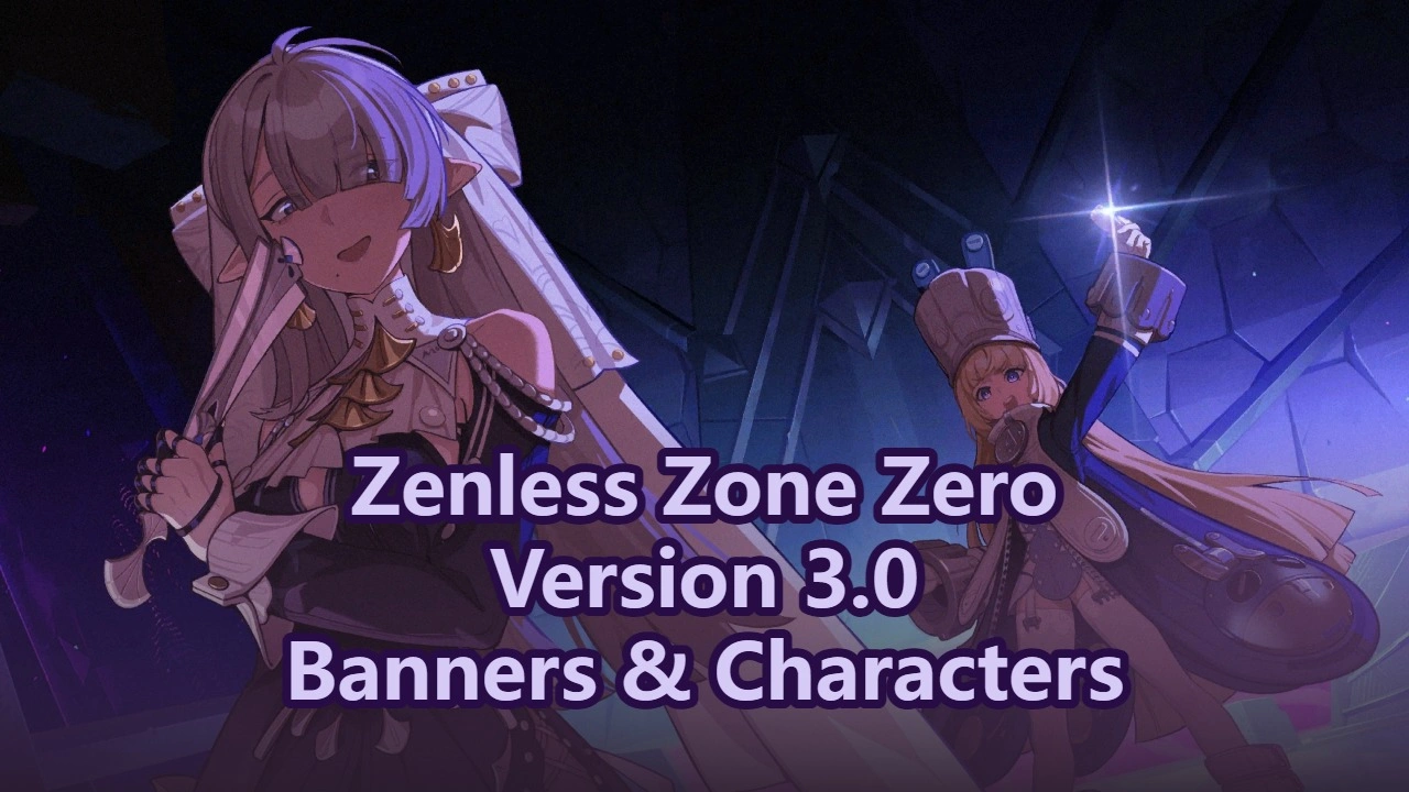 Zenless Zone Zero version 3.0 Banners & New Characters