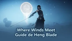 Guide de build Lame Heng dans Where Winds Meet – Compétences, combos et meilleur setup