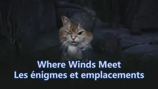 Where Winds Meet : Toutes les réponses aux énigmes et leurs emplacements