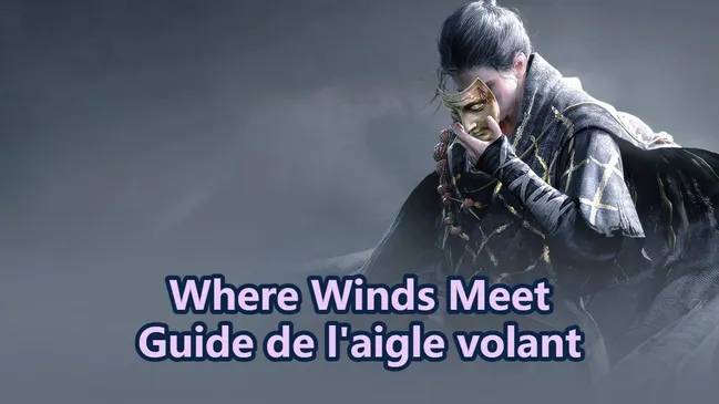 Where Winds Meet : Guide Soaring Eagle