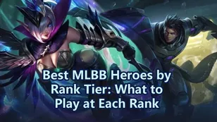 Best MLBB Heroes by Rank Tier: What to Play at Each Rank