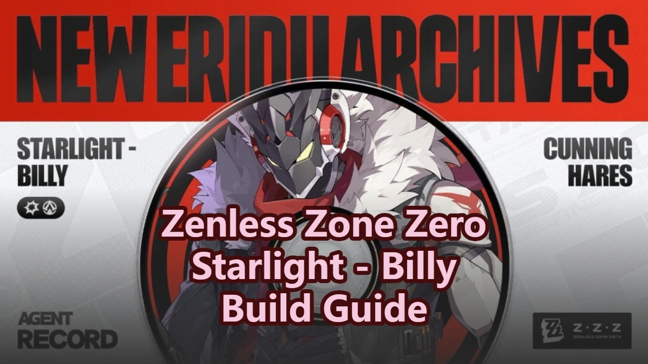 Starlight - Billy Build Guide: W-Engine, Drive Discs & Teams | Zenless Zone Zero