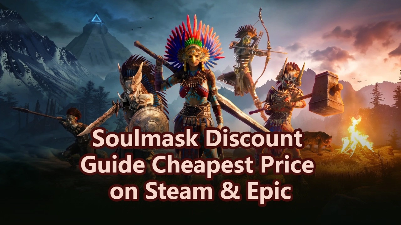 Soulmask Discount Guide: Cheapest Price on Steam & Epic