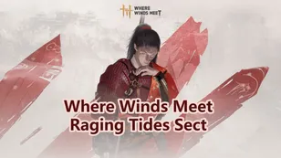 Where Winds Meet Raging Tides Sect Guide - Location & How to Join