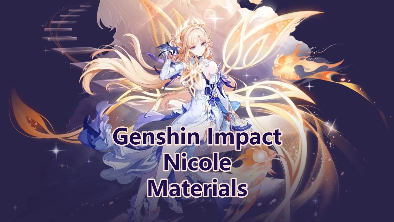 Nicole Ascension, Weapon & Talent Materials | Genshin Impact