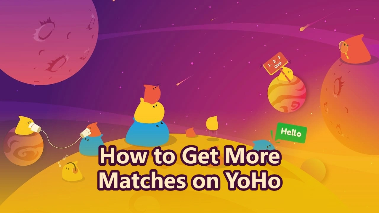 How to Get More Matches on YoHo