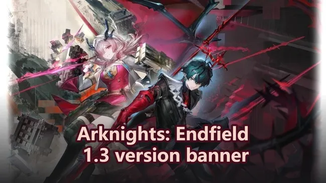 Arknights: Endfield 1.3 Version Banner: Will Mifu & Camus Debut！