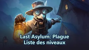 Last Asylum: Plague liste de niveaux - Mai 2026