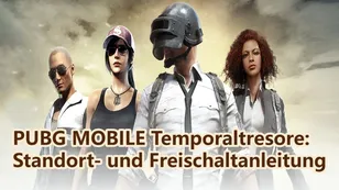 PUBG MOBILE Temporaltresore: Standort- und Freischaltanleitung