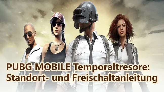 PUBG MOBILE Temporaltresore: Standort- und Freischaltanleitung