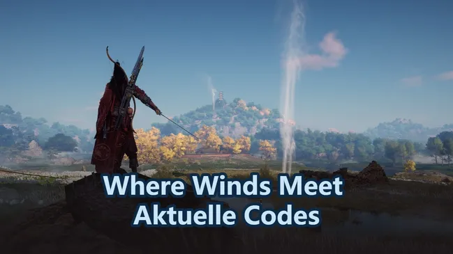 Where Winds Meet Aktuelle Codes Mai 2026