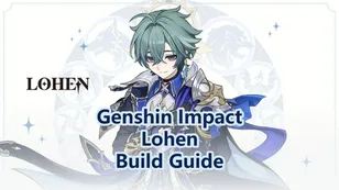 Genshin Impact Lohen Build Guide, Weapons & Team Comps