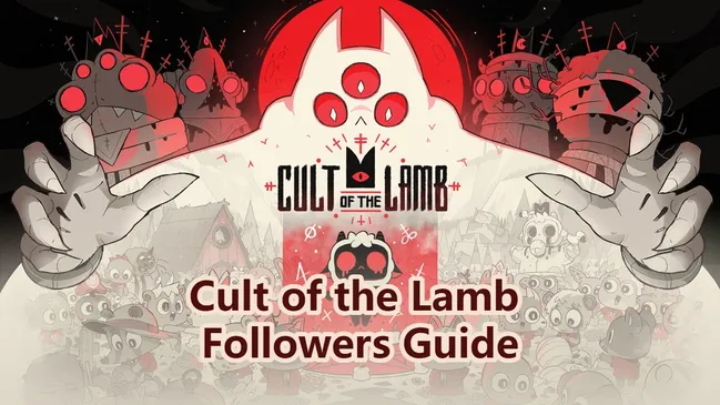 Cult of the Lamb Followers Guide：How to Get More Followers